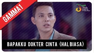 GAMMA1  Bapakku Dokter Cinta Hal Biasa  Official Music Video [upl. by Kristopher753]