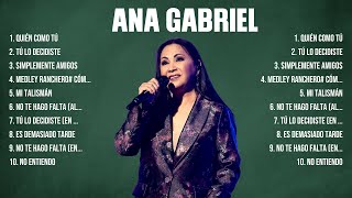 Ana Gabriel  10 Grandes Exitos Mejores Éxitos Mejores Canciones [upl. by Nylanaj]