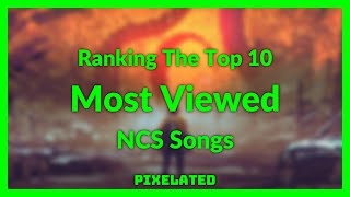 Ranking The Top 10 Most Popular NCS Songs [upl. by Laius925]