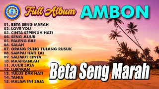 Lagu Ambon  Beta Seng Marah  FULL ALBUM AMBON  MP3 LAGU AMBON [upl. by Niriam]