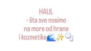 HAUL  šta sve nosimo na more od hrane i kozmetike🌊🫧✨️ [upl. by Eserrehs898]