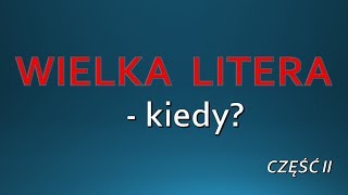 WIELKA LITERA część 2  zasady pisowni ORTOGRAFIA [upl. by Ettennad510]