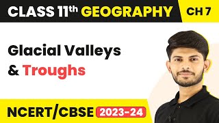 Glacial Valleys and Troughs  Landforms and their Evolution  Class 11 Geography [upl. by Rollet]