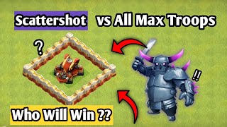 Scattershot VS All max troops  Clash Of Clans [upl. by Acyre]