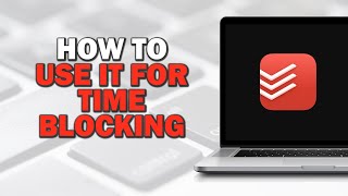 How To Use Todoist For Time Blocking Easiest Way [upl. by Einatsed]