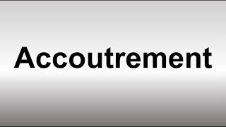 How to Pronounce Accoutrement [upl. by Yellat]