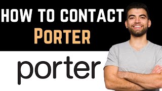 ✅ How To Contact Porter Customer Service Team Full Guide [upl. by Camey]