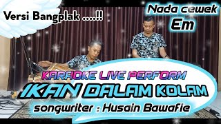 Ikan dalam kolam karaoke Husain bawafie nada cewek Em [upl. by Adnovahs]