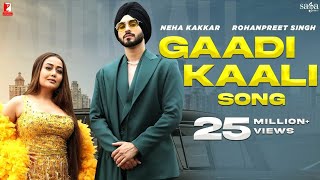 Gaadi Kaali Song Lyrics Singer Neha Kakkar Rohanpreet [upl. by Ecurb68]