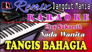 Tangis Bahagia  Elvy Sukaesih  Karaoke Nada Wanita Dj Mix Dut Orgen Tunggal [upl. by Tingey]