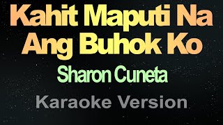 Kahit Maputi Na Ang Buhok Ko  Sharon Cuneta Karaoke [upl. by Morvin]