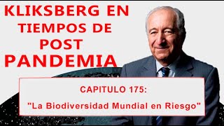 Kliksberg en tiempos de post pandemia Cap 175 quotLa biodiversidad mundial en riesgoquot [upl. by Nanon]