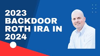 Its Not Too Late for a 2023 Backdoor Roth IRA [upl. by Moshe]