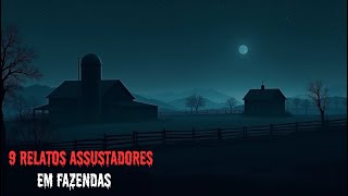 9 RELATOS ASSUSTADORES EM FAZENDAS [upl. by Nyleahs98]