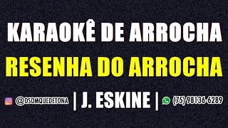 KARAOKÊ DE ARROCHA  RESENHA DO ARROCHA J ESKINE [upl. by Akayas]