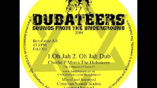 Charlie p meets The Dubateers  Oh Jah  Oh Jah Dub [upl. by Wichman502]