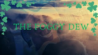 THE FOGGY DEW irish ballad  Fingerstyle guitar cover [upl. by Perlman]