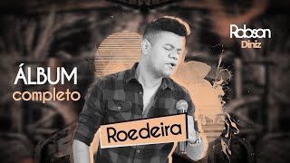 ÁLBUM ROEDEIRA  Robson Diniz CD Completo [upl. by Neeruan]