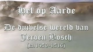 Hel op Aarde De Duivelse Wereld van Jeroen Bosch [upl. by Lynelle]