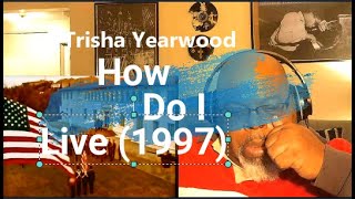 Trisha Yearwood How Do I Live 1997 Reaction Review [upl. by Naimerej350]