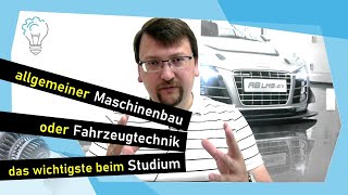 allgemeiner Maschinenbau oder Fahrzeugtechnik das wichtigste beim Studium [upl. by Ained210]