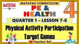 MATATAG PE AND HEALTH 4 GRADE 4 QUARTER 1 LESSON 78 PHYSICAL ACTIVITY PARTICIPATION TARGET GAMES [upl. by Hadley]