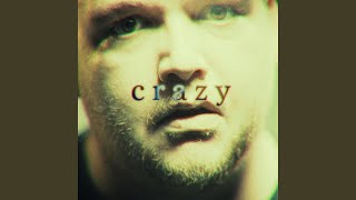 Crazy [upl. by Ijies666]