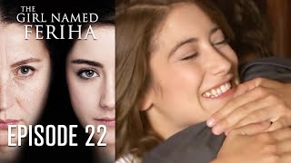 The Girl Named Feriha  Episode 22 [upl. by Hanway]