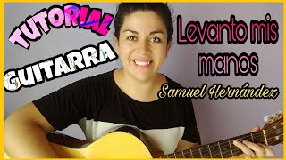 LEVANTO MIS MANOS •Samuel Hernández• TUTORIAL GUITARRA [upl. by Alyosha]