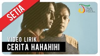 SETIA  CERITA HAHAHIHI  Video Lirik [upl. by Coopersmith912]