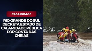 Rio Grande do Sul decreta estado de calamidade pública por conta das cheias [upl. by Schinica]