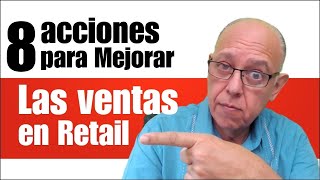 8 Acciones para mejorar las ventas de Retail [upl. by Asek182]