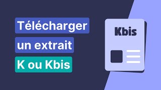 Comment obtenir un extrait K ou Kbis  📄 [upl. by Raimondo]