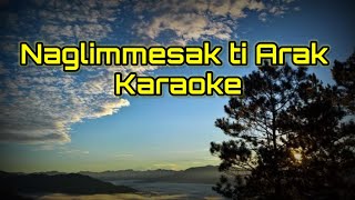 Naglimmesak ti Arak Karaoke Ilokanosongkaraoke [upl. by Harmon992]