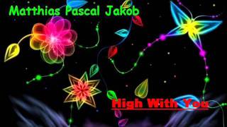 Matthias Pascal Jakob  High With You [upl. by Gwenny694]