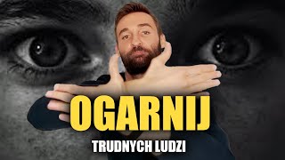 Jak radzić sobie z trudnymi ludźmi [upl. by Kailey]