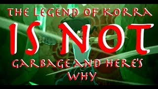 The Legend of Korra is NOT Garbage and Heres Why  A Response to Lily Orchard Part 3 [upl. by Nylzor548]