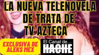 LA NUEVA TELENOVELA DE TR4T4 DE TV AZTECA❤️‍🔥EXCLUSIVA DE ALEKS MEX EL CANAL DE HACHE gloriatrevi [upl. by Inkster]