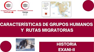 CARACTERÍSTICAS DE LOS GRUPOS HUMANOS Y RUTAS MIGRATORIAS  CLASE 1 DE HISTORIA PARA EXANIII [upl. by Akeret]