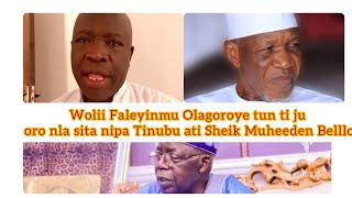 Wolii Faleyinmu Olagoroye tun ti ju oro nla sita nipa Naijiria ati Sheik Muheeden Ajani Bello [upl. by Ahsaei165]