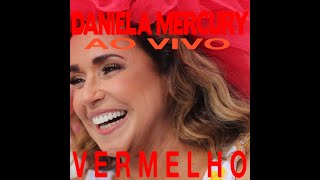 Daniela Mercury  Vermelho Ao Vivo [upl. by Orfield592]