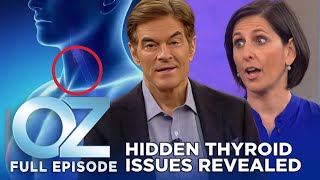 Uncovering Hidden Thyroid Issues  Dr Oz  S6  Ep 58  Full Episode [upl. by Eiresed589]