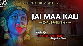 Jai Maa Kali  EDM Vibration Mix  Dvj Ayush Bhagalpur Bihar  Horror Vocal  Dj Remix Song [upl. by Kerwon]