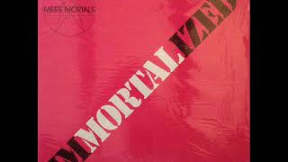 Mere Mortals USA  Immortalized Full Album 1987 [upl. by Eelyme]