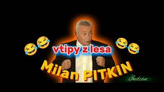 Milan Pitkin  Vtipy z lesa 😂😂😂 [upl. by Omrellig]