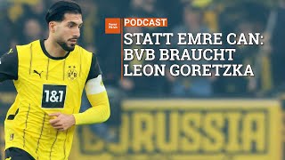 Statt Emre Can BVB braucht Leon Goretzka mit Stephan Kaußen [upl. by Yellek157]