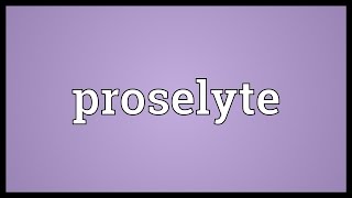 Proselyte Meaning [upl. by Rett]