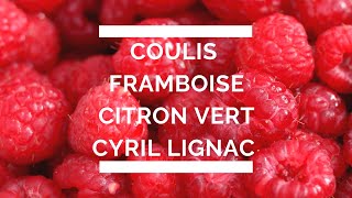 Recette de coulis framboise citron vert par Cyril Lignac [upl. by Sirahs]