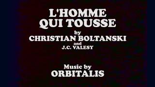 quotLHomme qui toussequot Boltanski 1969  Music by Orbitalis [upl. by Wenonah]