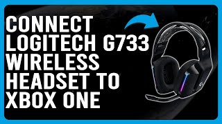 How To Connect Logitech G733 Wireless Headset To Xbox One Can You Connect Logitech G733 To Xbox [upl. by Aztiraj]